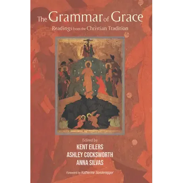 The Grammar of Grace: Readings from the Christian Tradition
