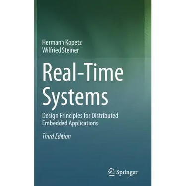 Real-Time Systems: Design Principles for Distributed Embedded Applications