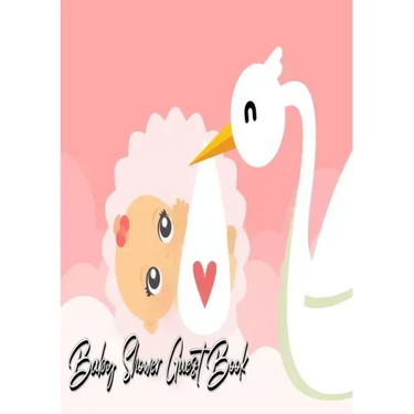 Baby Shower Guest Book: Stork Delivers Baby Girl Pink - Baby Shower Party Guest Book Gift For Family & Friends & Guests To Sign and Leave Thei