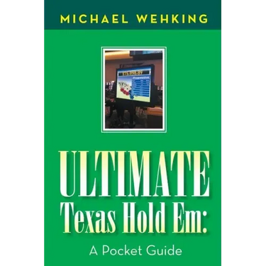 Ultimate Texas Hold Em: a Pocket Guide