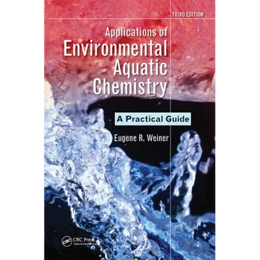 Applications of Environmental Aquatic Chemistry: A Practical Guide, Third Edition