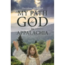 MY PATH to GOD in APPALACHIA