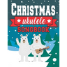 Ukulele Christmas Songbook: Easy Ukulele Chords Christmas Popular Songs for Beginners - Holiday Uke Tabs - Xmas Gift Book for Kids and Adults