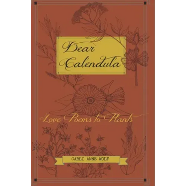 Dear Calendula: Love Poems to Plants