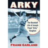 Arky: The Baseball Life of Joseph Floyd "Arky" Vaughan