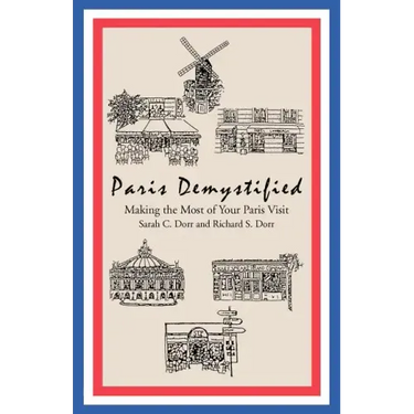 Paris Demystified: Making the Most of Your Paris Visit