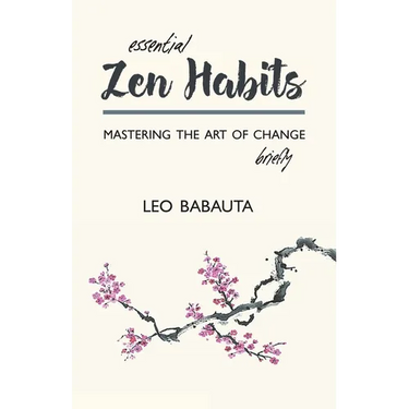 Essential Zen Habits: Mastering the Art of Change Briefly