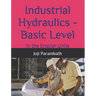 Industrial Hydraulics - Basic Level: In the English Units