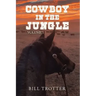Cowboy in the Jungle: Volume 1