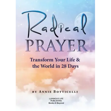 Radical Prayer: Transform Your Life & the World in 28 Days