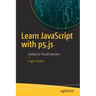 Learn JavaScript with P5.Js: Coding for Visual Learners