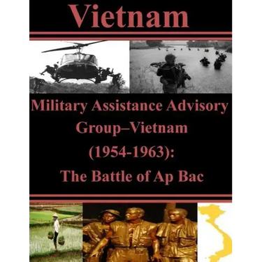 Military Assistance Advisory Group-Vietnam (1954-1963): The Battle of Ap Bac