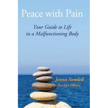 Peace with Pain: Your Guide to Life in a Malfunctioning Body