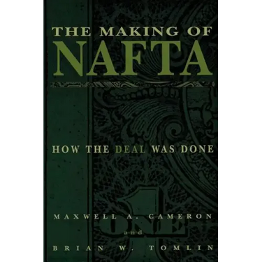 The Making of NAFTA