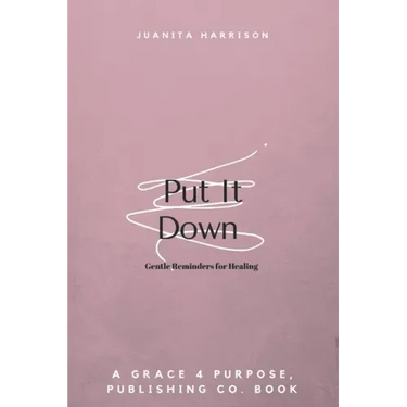 Put It Down: Gentle Reminders for Healing