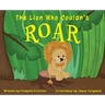 The Lion Who Couldn't Roar