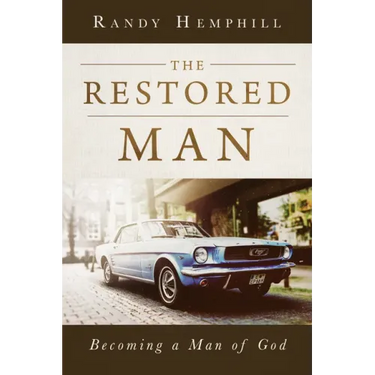 The Restored Man: Becoming a Man of God