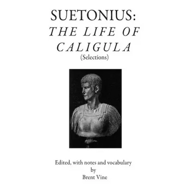 Suetonius: The Life of Caligula (Selections)