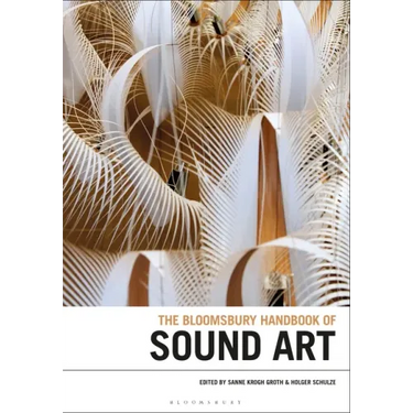 The Bloomsbury Handbook of Sound Art