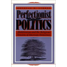 Perfectionist Politics: Abolitionism and the Religious Tensions of American Democracy