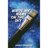 Write My Name on the Sky