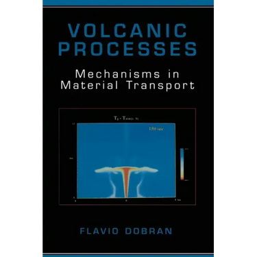 Volcanic Processes: Mechanisms in Material Transport