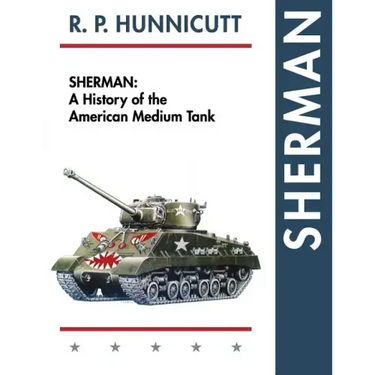 Sherman: A History of the American Medium Tank