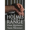 Holmes on the Range: A Novel of Bad Choices, Harsh Realities and Life in the Federal Prison System