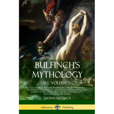 Bulfinch's Mythology, All Volumes: "Age of Fable," "The Age of Chivalry," "The Boy Inventor," "Legends of Charlemagne, or Romance of the Middle Ages,"