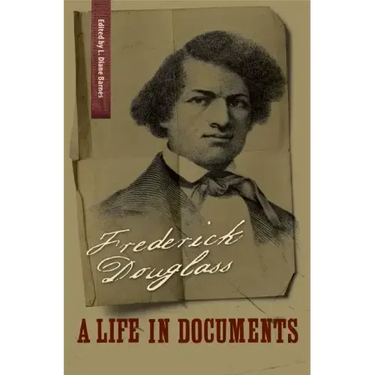 Frederick Douglass: A Life in Documents