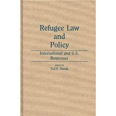 Refugee Law and Policy: International and U.S. Responses