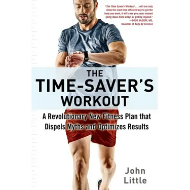 The Time-Saver's Workout: A Revolutionary New Fitness Plan That Dispels Myths and Optimizes Results