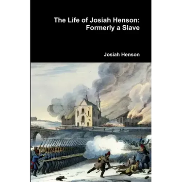 The Life of Josiah Henson: Formerly a Slave