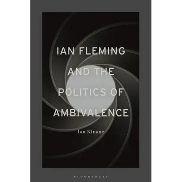Ian Fleming and the Politics of Ambivalence