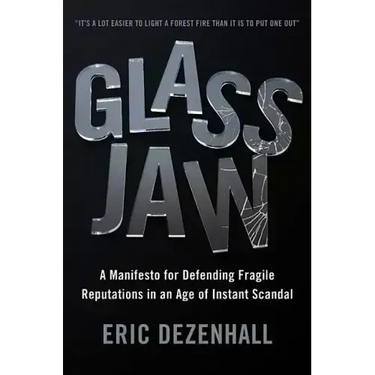 Glass Jaw: A Manifesto for Defending Fragile Reputations in an Age of Instant Scandal