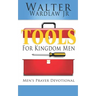 Tools for Kingdom Men: Men's Prayer Devotional