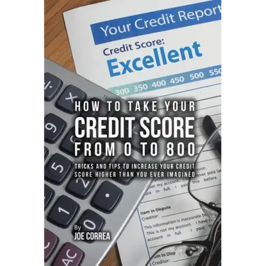 How to take your credit score from 0 to 800: Tricks and tips to increase your credit score higher than you ever imagined