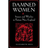 Damned Women: Sinners and Witches in Puritan New England