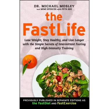 The FastLife: Lose Weight, Stay Healthy, and Live Longer with the Simple Secrets of Intermittent Fasting and High-Intensity Training