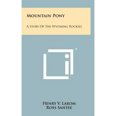 Mountain Pony: A Story of the Wyoming Rockies