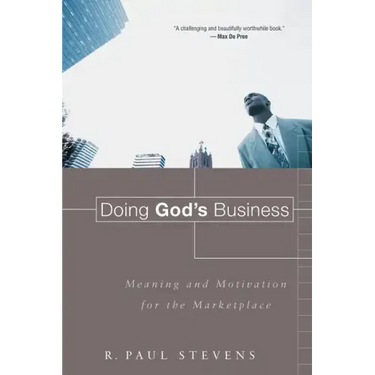 Doing God's Business: Meaning and Motivation for the Marketplace