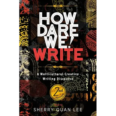 How Dare We! Write: A Multicultural Creative Writing Discourse, 2nd Edition