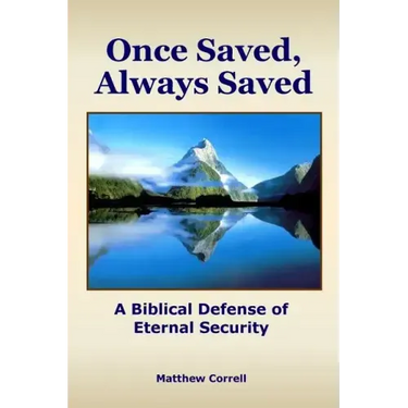 Once Saved, Always Saved: A Biblical Defense of Eternal Security
