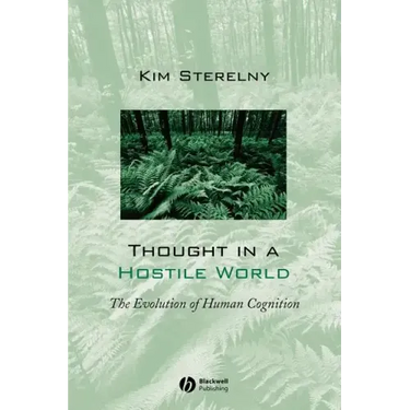 Thought in a Hostile World: The Evolution of Human Cognition