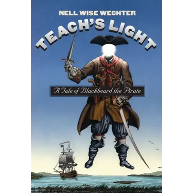 Teach S Light: A Tale of Blackbeard the Pirate