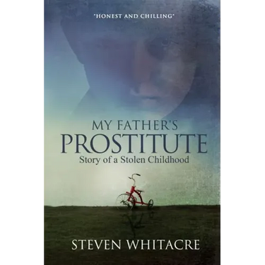 My Fathers Prostitute: Story of a Stolen Childhood