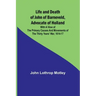Life and Death of John of Barneveld, Advocate of Holland: with a view of the primary causes and movements of the Thirty Years' War, 1614-17