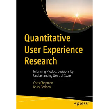 Quantitative User Experience Research: Informing Product Decisions by Understanding Users at Scale