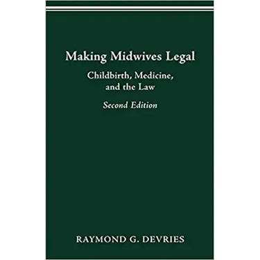 Making Midwives Legal: Childbirth, Medicine, and the Law -- SEC