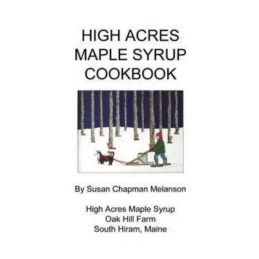 High Acres Maple Syrup Cook Book